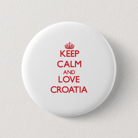 Behalten Sie Ruhe und Liebe Kroatien Button (Vorderseite)