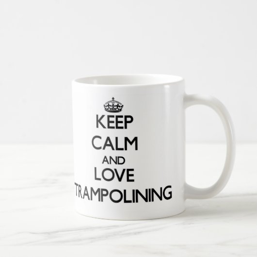 Behalten Sie Ruhe und Liebe Trampolining Kaffeetasse (Rechts)