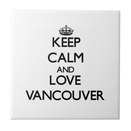 Behalten Sie Ruhe und Liebe Vancouver Fliese (Vorderseite)
