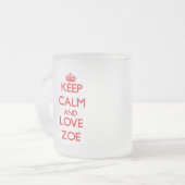 Behalten Sie Ruhe und Liebe Zoe Mattglastasse (Vorderseite Links)