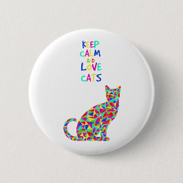 Behalten Sie Ruhe- und Liebekatzen Button