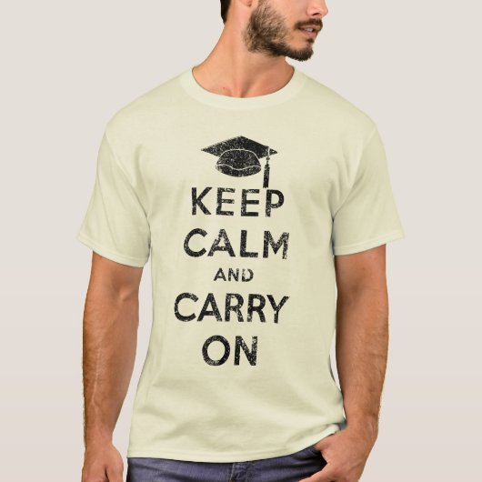 Behalten Sie Ruhe und machen Sie Absolvent weiter T-Shirt (Vorderseite)