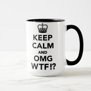 Behalten Sie Ruhe und OMG WTF Tasse
