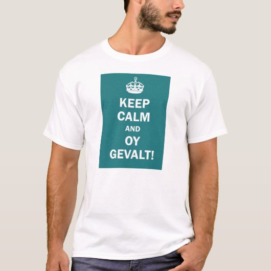 Behalten Sie Ruhe und Oy Gevalt! T-Shirt (Vorderseite)