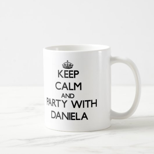 Behalten Sie Ruhe und Party mit Daniela Kaffeetasse (Rechts)