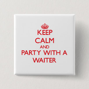 Behalten Sie Ruhe und Party mit einem Kellner Button