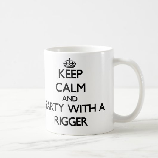 Behalten Sie Ruhe und Party mit einem Rigger Kaffeetasse (Rechts)