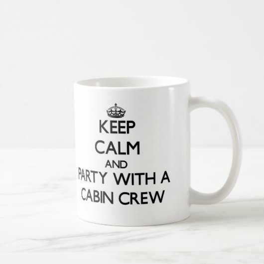 Behalten Sie Ruhe und Party mit einer Kabinen-Crew Kaffeetasse (Rechts)