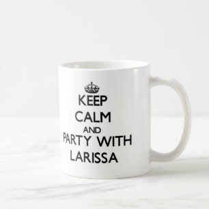 Behalten Sie Ruhe und Party mit Larissa Kaffeetasse