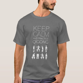 Behalten Sie Ruhe und Praxis Qigong T-Shirt