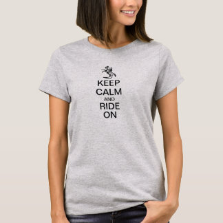 Behalten Sie Ruhe und reiten Sie an T-Shirt