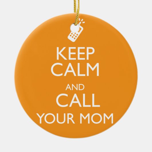 BEHALTEN SIE RUHE UND RUFEN SIE IHRE MAMA AN KERAMIK ORNAMENT (Vorne)