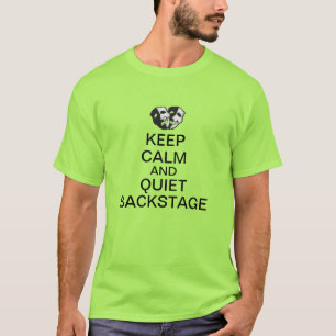 Behalten Sie Ruhe und Ruhe Backstage! T-Shirt