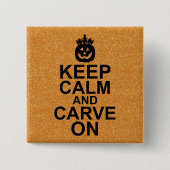 Behalten Sie Ruhe und schnitzen Sie auf Button (Vorderseite)