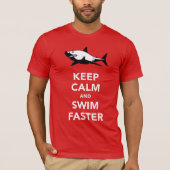 Behalten Sie Ruhe und schwimmen Sie schnellere T - T-Shirt (Vorderseite)