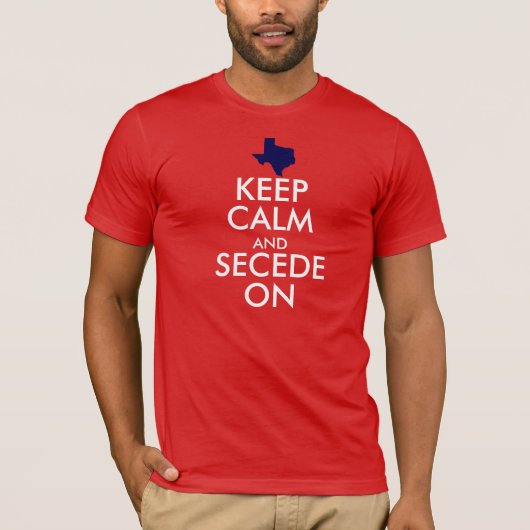 Behalten Sie Ruhe und Secede an T-Shirt (Vorderseite)