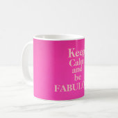 Behalten Sie Ruhe und seien Sie fabelhafte Kaffeetasse (Vorderseite Links)