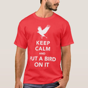 Behalten Sie Ruhe und setzen Sie einen Vogel auf T-Shirt