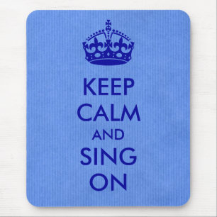 Behalten Sie Ruhe und singen Sie auf blauem Mousepad
