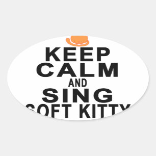 BEHALTEN Sie RUHE UND SINGEN Sie WEICHES KITTY.png Ovaler Aufkleber