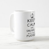 Behalten Sie Ruhe und Snuggle mit Ihrer Puggle Kaffeetasse (Vorderseite Links)
