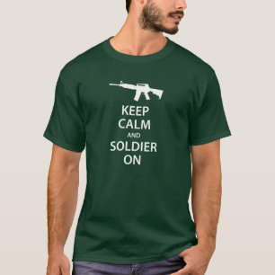 Behalten Sie Ruhe und Soldaten auf T - Shirt