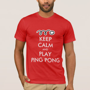 Behalten Sie Ruhe und Spiel Ping pong T - Shirt