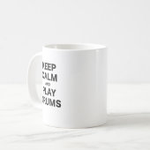 Behalten Sie Ruhe-und Spiel-Trommeln Kaffeetasse (Vorderseite Links)