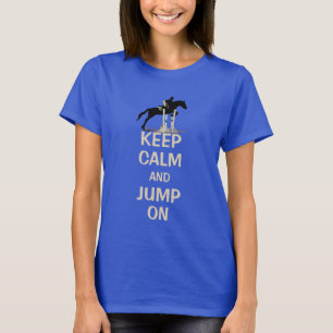 Behalten Sie Ruhe und springen Sie auf Pferd T-Shirt