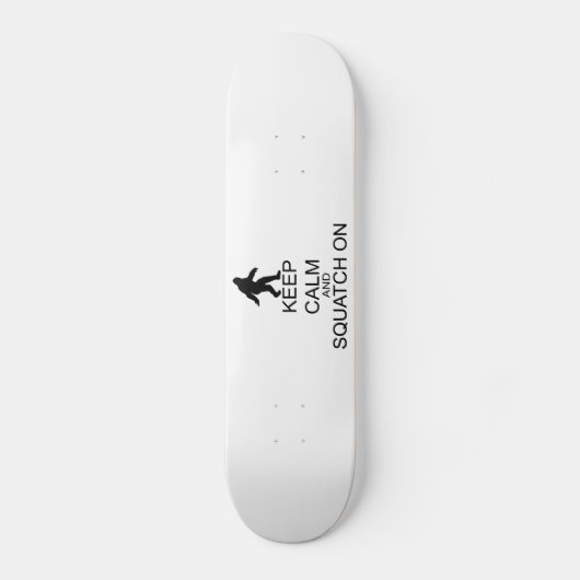 Behalten Sie Ruhe und Squatch an Skateboard (Vorderseite)