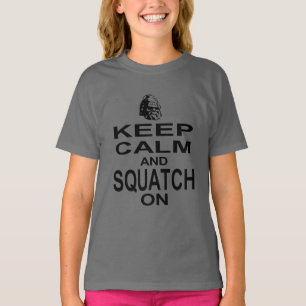 Behalten Sie Ruhe und Squatch an T-Shirt
