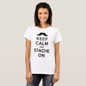 Behalten Sie Ruhe und Stache an T-Shirt (Vorne ganz)