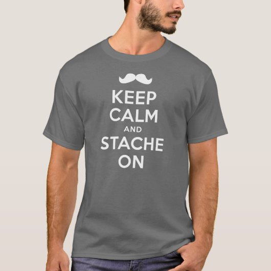 Behalten Sie Ruhe und Stache auf Shirt (Vorderseite)