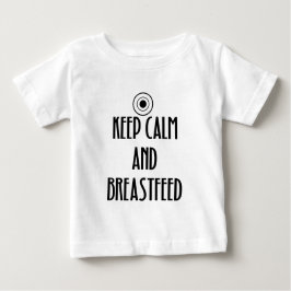 Behalten Sie Ruhe und stillen Sie Baby T-shirt