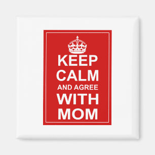 Behalten Sie Ruhe und stimmen Sie mit Mama überei Magnet