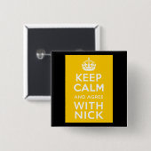 Behalten Sie Ruhe und stimmen Sie mit Nick ~ Button (Vorne & Hinten)