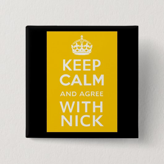 Behalten Sie Ruhe und stimmen Sie mit Nick ~ Button (Vorderseite)