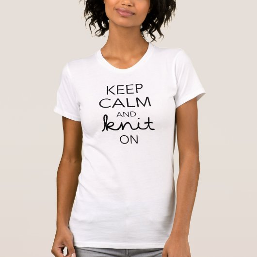Behalten Sie Ruhe und Strick an T-Shirt (Vorderseite)