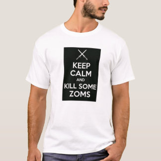 Behalten Sie Ruhe und töten Sie irgendein Zoms - T-Shirt