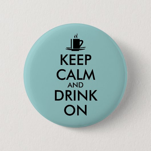 Behalten Sie Ruhe und trinken Sie auf dem Button (Vorderseite)