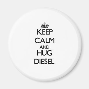 Behalten Sie Ruhe und umarmen Sie Diesel Magnet