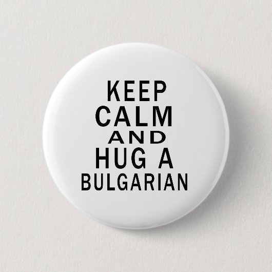 Behalten Sie Ruhe und umarmen Sie einen Bulgaren Button (Vorderseite)