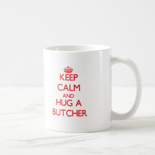 Behalten Sie Ruhe und umarmen Sie einen Metzger Kaffeetasse