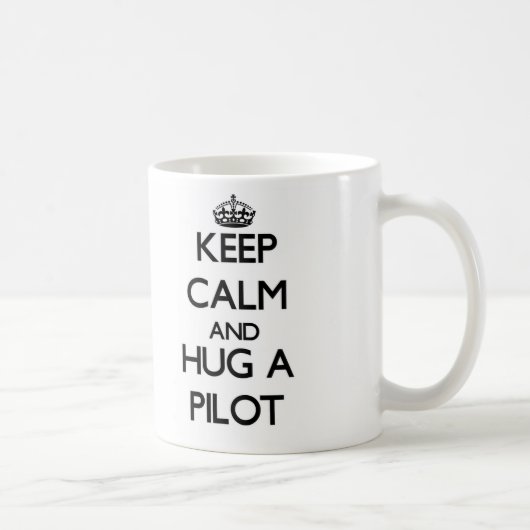Behalten Sie Ruhe und umarmen Sie einen Piloten Kaffeetasse (Rechts)