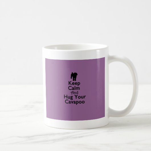 Behalten Sie Ruhe und umarmen Sie Ihr Cavapoo Kaffeetasse (Rechts)