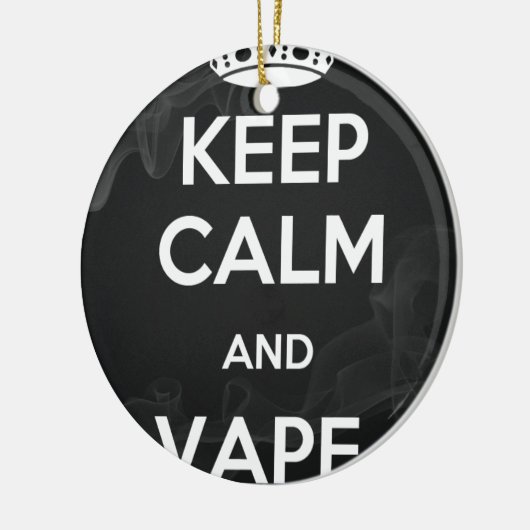Behalten Sie Ruhe und Vape an Keramik Ornament (Links)