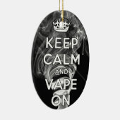 Behalten Sie Ruhe und Vape auf Verzierung Keramik Ornament (Rechts)
