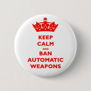 BEHALTEN SIE RUHE-UND VERBOT-AUTOMATISCHE WAFFEN BUTTON