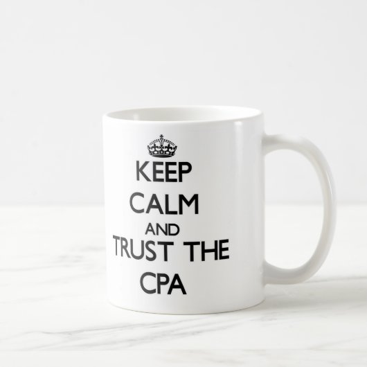 Behalten Sie Ruhe und vertrauen Sie dem Cpa Kaffeetasse (Rechts)