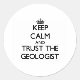 Behalten Sie Ruhe und vertrauen Sie dem Geologen Runder Aufkleber